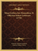 Missa Gothica Seu Mozarabica, Et Officium Itidem Gothicum (1770) 1166318184 Book Cover
