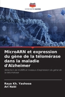 MicroARN et expression du gène de la télomérase dans la maladie d'Alzheimer (French Edition) 6208074215 Book Cover