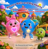 First Day at Bouncy Town School: Kindness is the Strongest Superpower! (Bouncy Balls and Big Hearts) B0HDPYTSN4 Book Cover