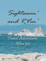 Sightseein' and RVin': Travel Adventures after 50 1412053722 Book Cover