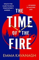 The Time of the Fire: The New Genre-Bending, Mind-Twisting Mystery That Will Keep You Guessing to the Very End 1409199568 Book Cover