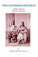 Two Colorado Odysseys: Chief Ouray Porter Nelson 0595358608 Book Cover