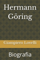Hermann Göring: Biografia (Storia Contemporanea e Biografie di uomini e donne dell'Ottocento e del Novecento) (Italian Edition) B0FGPXYXB5 Book Cover