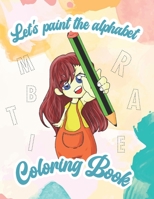 Let's paint the alphabet: Coloring book B0CJN3LZX6 Book Cover