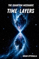 The Quantum Mechanic: Time Layers (The Quantum Mechanic Series) B0GWLGW8CL Book Cover