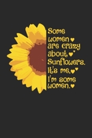 Some Women are crazy about sunflowers. It's me. I'm some Women.: Floral Woman Notebook 6x9 Inches 120 lined pages for notes Notebook 6x9 Inches - 120 lined pages for notes, drawings, formulas Organize 1704208319 Book Cover