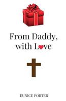 From Daddy, with Love 1525528270 Book Cover