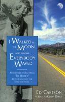 I Walked to the Moon and Almost Everybody Waved; The Curiously Inspiring Adventures of a Free Spirit Who Changed Lives 1883478197 Book Cover