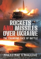 Rockets and Missiles Over Ukraine: The Changing Face of Battle 1399048104 Book Cover