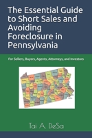 The Essential Guide to Short Sales and Avoiding Foreclosure in Pennsylvania : For Sellers, Buyers, Agents, Attorneys, and Investors 1675814074 Book Cover