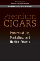 Premium Cigars: Patterns of Use, Marketing, and Health Effects 0309091063 Book Cover