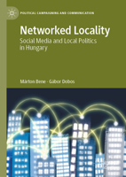 Networked Locality: Social media and local politics in Hungary (Political Campaigning and Communication) 3031931335 Book Cover
