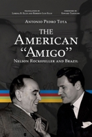 The American "Amigo": Nelson Rockefeller and Brazil 1949868842 Book Cover
