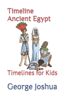 Timeline Ancient Egypt: Timelines for Kids B087SJT2GS Book Cover