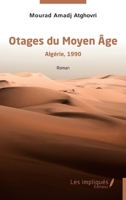 Otages du Moyen Âge - Algérie,1990: Roman (French Edition) 2384174622 Book Cover