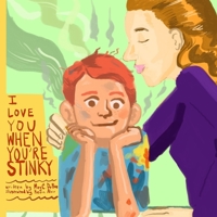 I Love You When You're Stinky B08HRZJ54B Book Cover