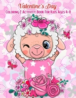 Valentine's Day Coloring & Activity Book For Kids Ages 4-8: Fun Activities Workbook Game For Everyday Learning (Coloring, Dot To Dot, Puzzles, Mazes, Word Search And More!) 1661949711 Book Cover