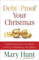 Debt-Proof Your Christmas: Celebrating the Holidays without Breaking the Bank 0800721438 Book Cover