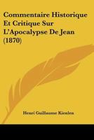 Commentaire Historique Et Critique Sur L'Apocalypse De Jean (1870) 1166718042 Book Cover