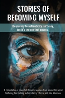 Stories of Becoming Myself: The journey to authenticity isn't easy, but it's the one that counts. 0999835467 Book Cover