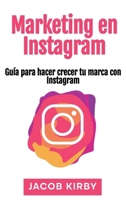 Marketing en Instagram: Guía para hacer crecer tu marca con Instagram (Spanish Edition) 1963815998 Book Cover