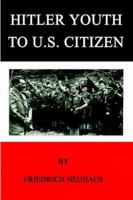 Hitler Youth To US Citizen B0029J1ZS6 Book Cover