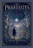 Phantastes: Teacher's Edition: A Complete Guide to Fantasy, Symbolism, Spiritual Growth, and the Heroic Imagination:: Teacher's Edition: A Faerie Romance: The Fairyland Reading Method B0HJK4Z85S Book Cover