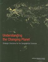 Understanding the Changing Planet: Strategic Directions for the Geographical Sciences 0309150752 Book Cover