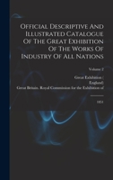 Official Descriptive And Illustrated Catalogue Of The Great Exhibition Of The Works Of Industry Of All Nations: 1851; Volume 2 1015816584 Book Cover