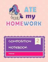 Composition Notebook: My pony ate my Homeowrk 1724887688 Book Cover