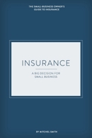 Insurance: A Big Decision for Small Business 1257823728 Book Cover