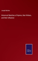 Historical Sketches of Hymns, their Writers, and their Influence 3375136765 Book Cover