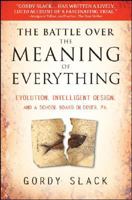 The Battle Over the Meaning of Everything: Evolution, Intelligent Design, and a School Board in Dover, PA 0470379316 Book Cover