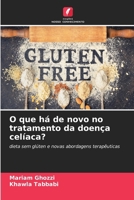 O que há de novo no tratamento da doença celíaca? (Portuguese Edition) 6207987268 Book Cover