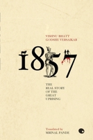 1857: The Real Story Of The Great Uprising 9350290367 Book Cover