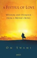 A Fistful Of Love: Wisdom and Humor from a Monk's Bowl B01MS6E49Q Book Cover