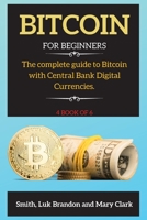 Bitcoin: The complete guide to Bitcoin with Central Bank Digital Currencies. 4 book of 6 1802265783 Book Cover