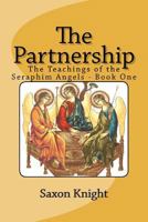 The Partnership: -The Teachings of the Seraphim Angels - Book One 1470150867 Book Cover