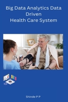 Big Data Analytics Data Driven Health Care System B0C16N61FH Book Cover