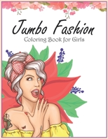 Jumbo Fashion Coloring Book for Girls: Fun Fashion and Fresh Styles For Adults, Teens, and Girls of All Ages B08847XWMM Book Cover