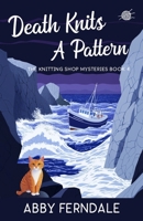 Death Knits A Pattern: A Knitting Shop Cozy Mystery (The Knitting Shop Mysteries) B0F328KCZW Book Cover