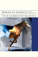 Behold an Animal: Four Exorbitant Readings 0810140721 Book Cover