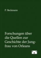 Forschungen Uber Die Quellen Zur Geschichte Der Jungfrau Zu Orleans 1279935596 Book Cover