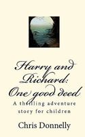 Harry and Richard: One good deed 1451559062 Book Cover