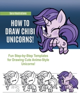 How to Draw Chibi Unicorns! Fun Step-by-Step Templates for Drawing Cute Anime-Style Unicorns! 1951725468 Book Cover