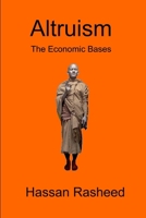 Altruism: The Economic Bases 1304815099 Book Cover