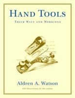 Hand Tools: Their Ways and Workings 1558212248 Book Cover