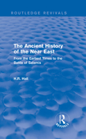 The Ancient History of the near East : From the Earliest Times to the Battle of Salamis 1138194891 Book Cover