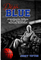 Déjà Blue: A Sportswriter Reflects on 41 Seasons of Kentucky Basketball 1956027688 Book Cover