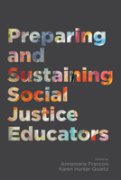 Preparing and Sustaining Social Justice Educators 1682536521 Book Cover